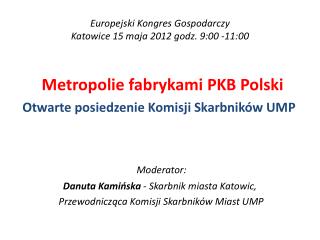Europejski Kongres Gospodarczy Katowice 15 maja 2012 godz. 9:00 -11:00