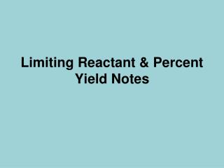 Limiting Reactant & Percent Yield Notes
