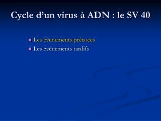 Cycle d’un virus à ADN : le SV 40