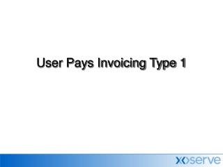 User Pays Invoicing Type 1