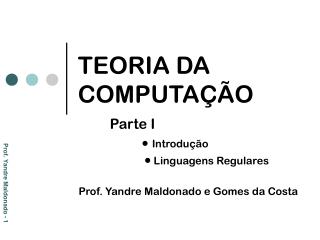 TEORIA DA COMPUTAÇÃO Parte I  Introdução  Linguagens Regulares