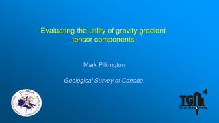 Evaluating the utility of gravity gradient tensor components Mark Pilkington