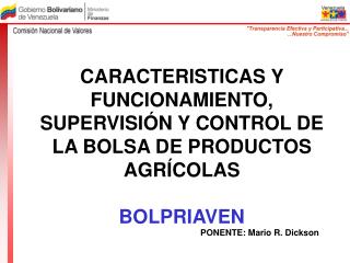 CARACTERISTICAS Y FUNCIONAMIENTO, SUPERVISIÓN Y CONTROL DE LA BOLSA DE PRODUCTOS AGRÍCOLAS