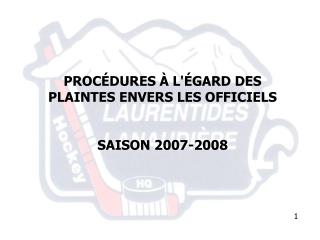 PROCÉDURES À L'ÉGARD DES PLAINTES ENVERS LES OFFICIELS SAISON 2007-2008