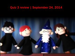 Quiz 3 review | September 24, 2014