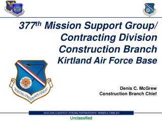 377 th Mission Support Group/ Contracting Division Construction Branch Kirtland Air Force Base