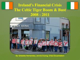 Ireland’s Financial Crisis The Celtic Tiger Boom &amp; Bust 2008 - 2011