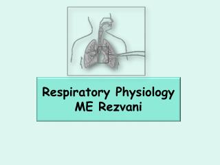 Respiratory Physiology ME Rezvani