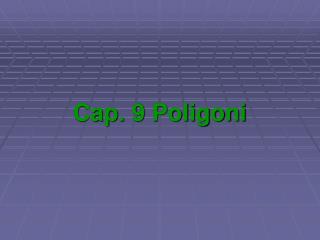Cap. 9 Poligoni
