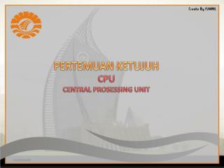 CPU CENTRAL PROSESSING UNIT