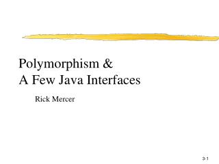 Polymorphism &amp; A Few Java Interfaces