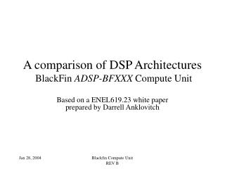 A comparison of DSP Architectures BlackFin ADSP-BFXXX Compute Unit