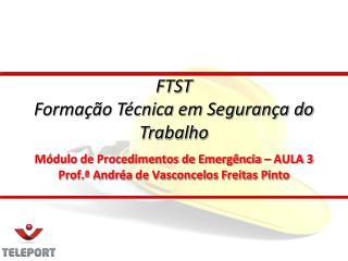 Módulo de Procedimentos de Emergência – AULA 3 Prof.ª Andréa de Vasconcelos Freitas Pinto