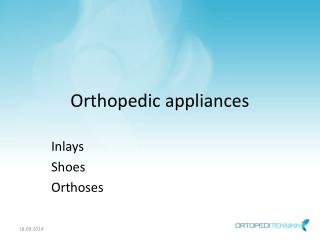 Orthopedic appliances