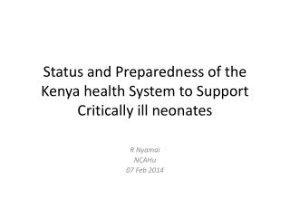 Status and Preparedness of the Kenya health System to Support Critically ill neonates