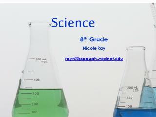 Science 8 th Grade Nicole Ray r ayn@issaquah.wednet