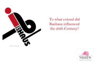 To what extend did Bauhaus influenced the 20th Century?