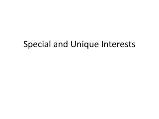 Special and Unique Interests