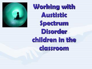 Working with Austistic Spectrum Disorder children in the classroom