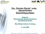 Die Riester-Rente unter steuerlichen Gesichtspunkten Referent Steuerberater Diplom-Kaufmann Karl-Michael Reuter Max-