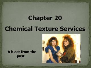 Chapter 20 Chemical Texture Services