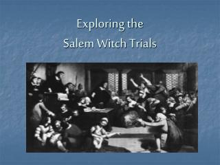 Exploring the Salem Witch Trials