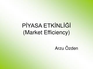 PİYASA ETKİNLİĞİ (Market Efficiency)