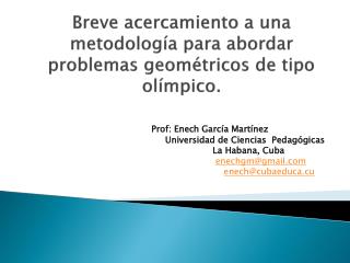 Breve acercamiento a una metodología para abordar problemas geométricos de tipo olímpico.