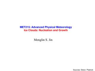 MET215: Advanced Physical Meteorology Ice Clouds: Nucleation and Growth