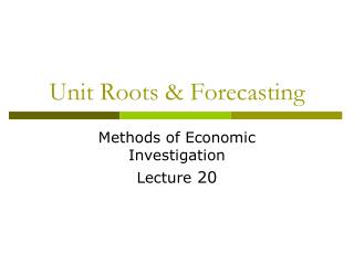 Unit Roots &amp; Forecasting