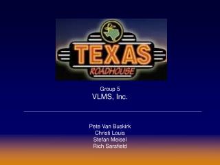 Group 5 VLMS, Inc. Pete Van Buskirk Christi Louis Stefan Meisel Rich Sarsfield