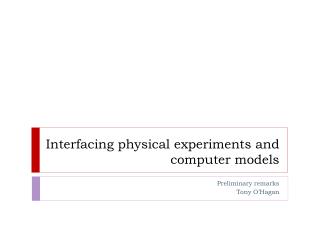 Interfacing physical experiments and computer models