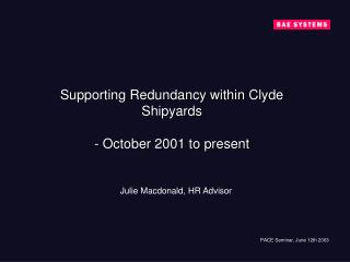 Supporting Redundancy within Clyde Shipyards - October 2001 to present
