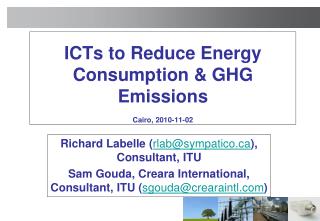 ICTs to Reduce Energy Consumption & GHG Emissions Cairo, 2010-11-02