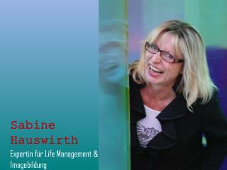 Sabine Hauswirth Expertin für Life Management &amp; Imagebildung