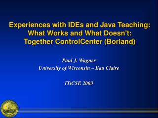 Paul J. Wagner University of Wisconsin – Eau Claire ITiCSE 2003