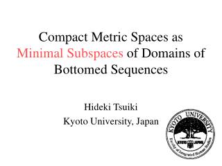 Compact Metric Spaces as Minimal Subspaces of Domains of Bottomed Sequences