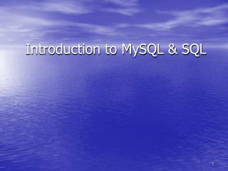 Introduction to MySQL &amp; SQL