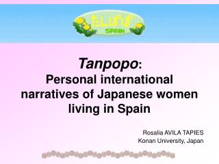 Tanpopo : Personal international narratives of Japanese women living in Spain