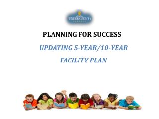 UPDATING 5-YEAR/10-YEAR FACILITY PLAN