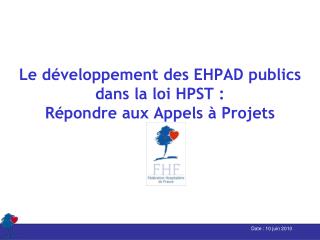 Le développement des EHPAD publics dans la loi HPST : Répondre aux Appels à Projets