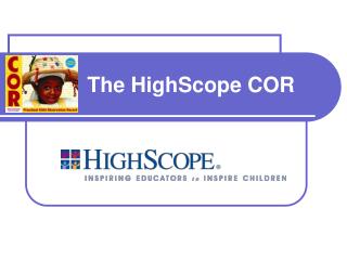 The HighScope COR
