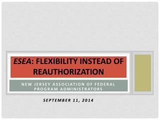 ESEA : Flexibility instead of Reauthorization