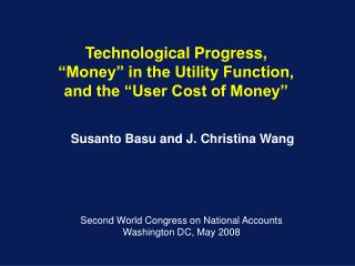 Technological Progress, “Money” in the Utility Function, and the “User Cost of Money”
