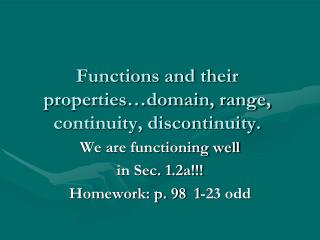 Functions and their p roperties…domain, range, continuity, discontinuity.