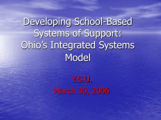 Developing School-Based Systems of Support: Ohio’s Integrated Systems Model