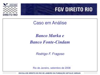 Caso em Análise Banco Marka e Banco Fonte-Cindam Rodrigo F. Fragoso