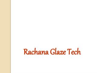 Rachana Glaze Tech