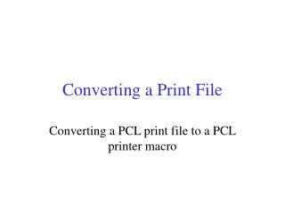 Converting a Print File