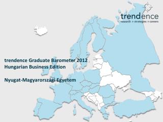 trendence Graduate Barometer 2012 Hungarian Business Edition Nyugat-Magyarországi Egyetem